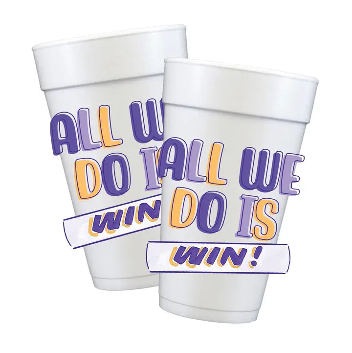 All We Do Is Win! Styrofoam Cups